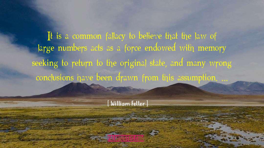 William Feller Quotes: It is a common fallacy