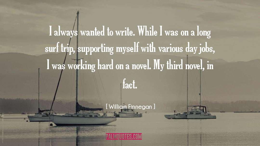 William Finnegan Quotes: I always wanted to write.