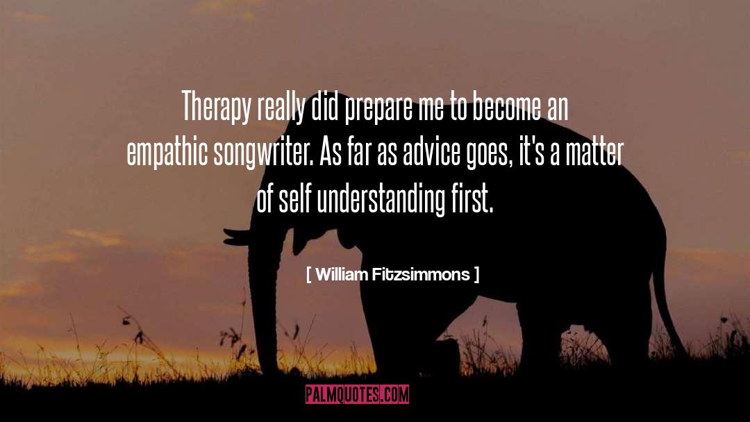 William Fitzsimmons Quotes: Therapy really did prepare me
