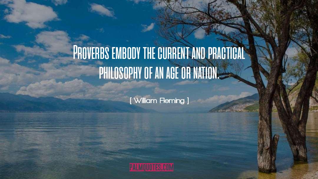 William Fleming Quotes: Proverbs embody the current and