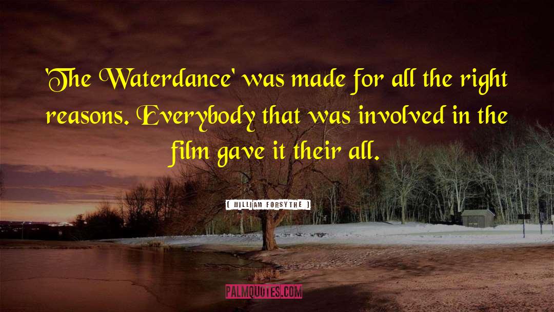 William Forsythe Quotes: 'The Waterdance' was made for