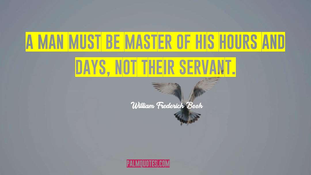 William Frederick Book Quotes: A man must be master