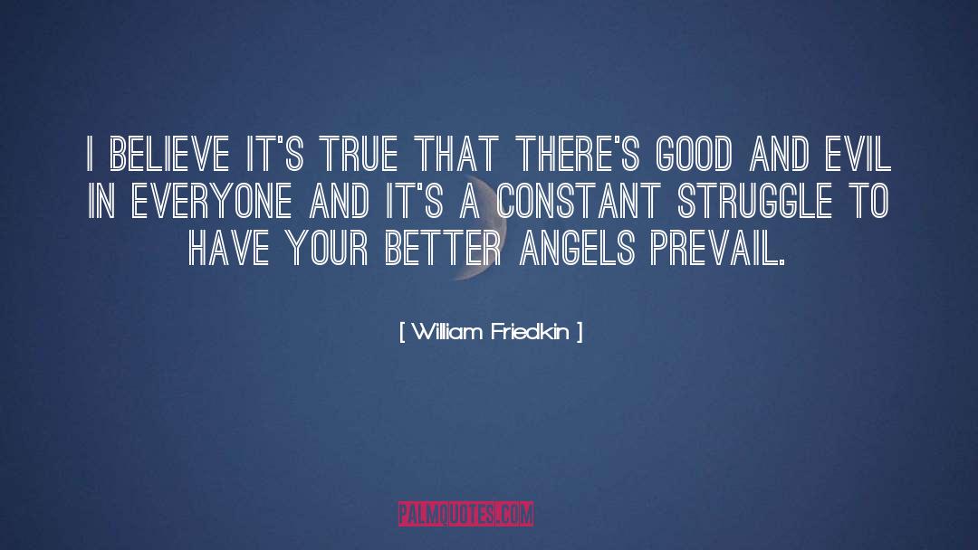 William Friedkin Quotes: I believe it's true that