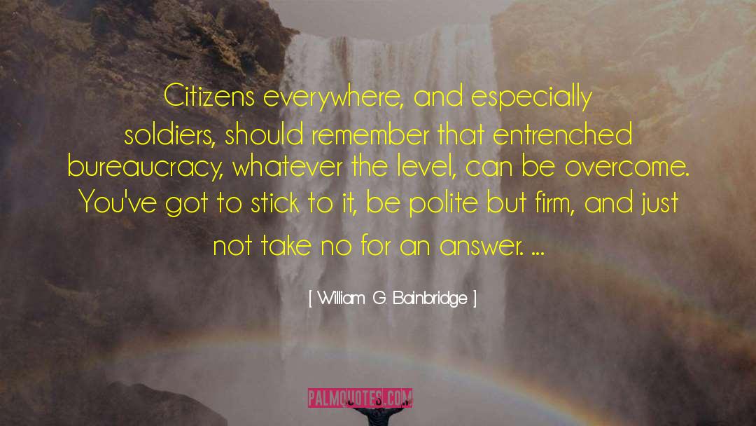 William G. Bainbridge Quotes: Citizens everywhere, and especially soldiers,