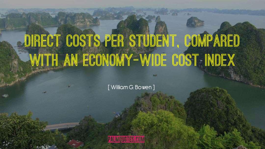 William G. Bowen Quotes: Direct costs per student, compared