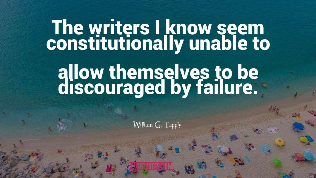 William G. Tapply Quotes: The writers I know seem