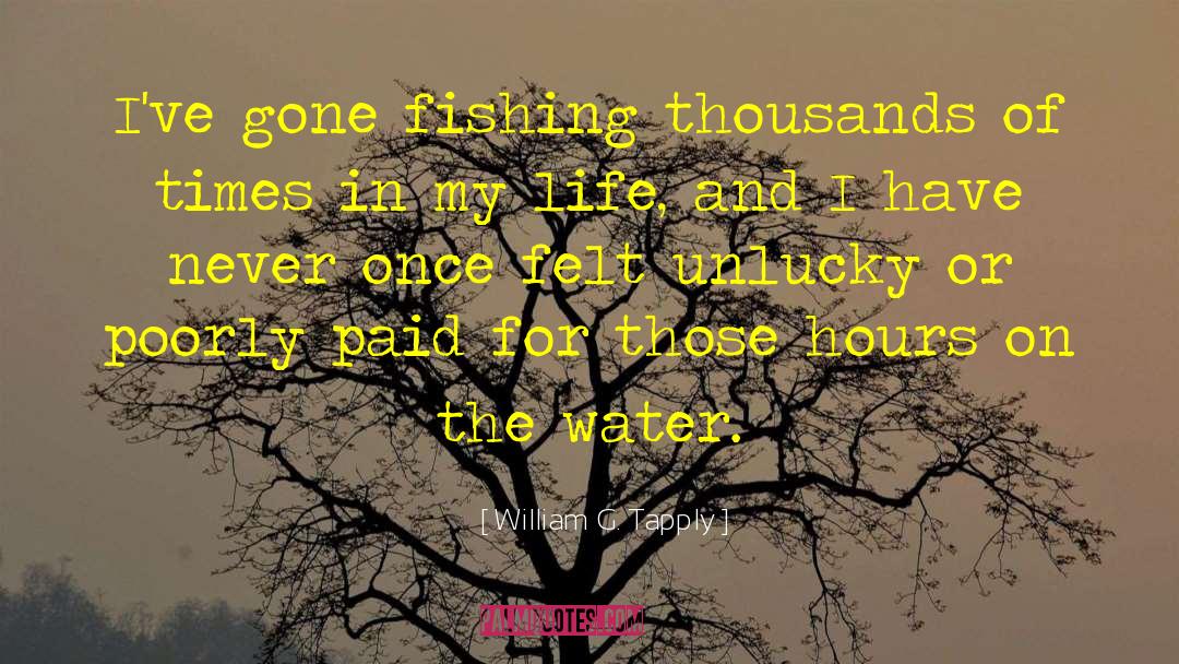 William G. Tapply Quotes: I've gone fishing thousands of