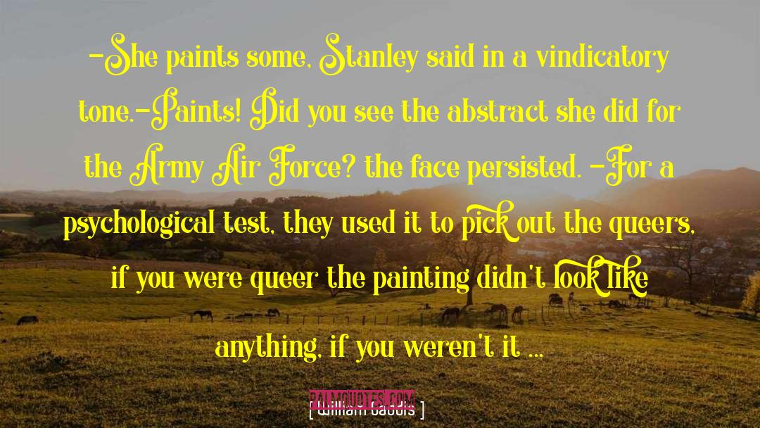 William Gaddis Quotes: -She paints some, Stanley said