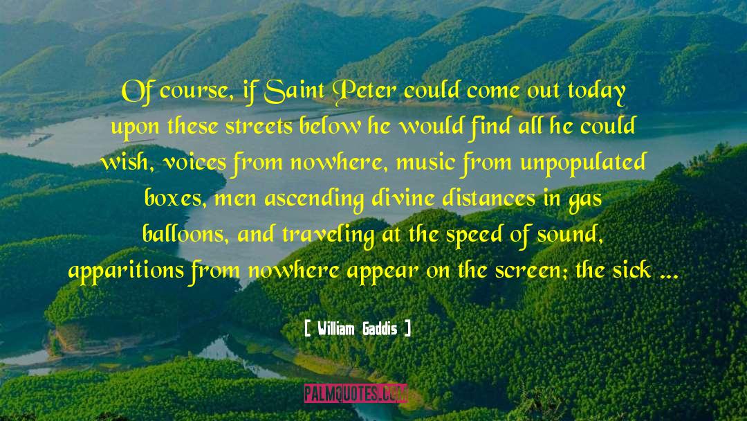 William Gaddis Quotes: Of course, if Saint Peter