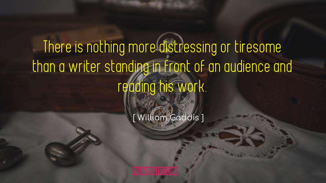 William Gaddis Quotes: There is nothing more distressing