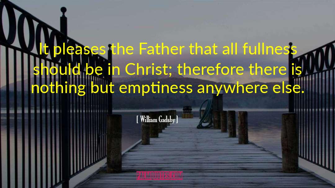 William Gadsby Quotes: It pleases the Father that