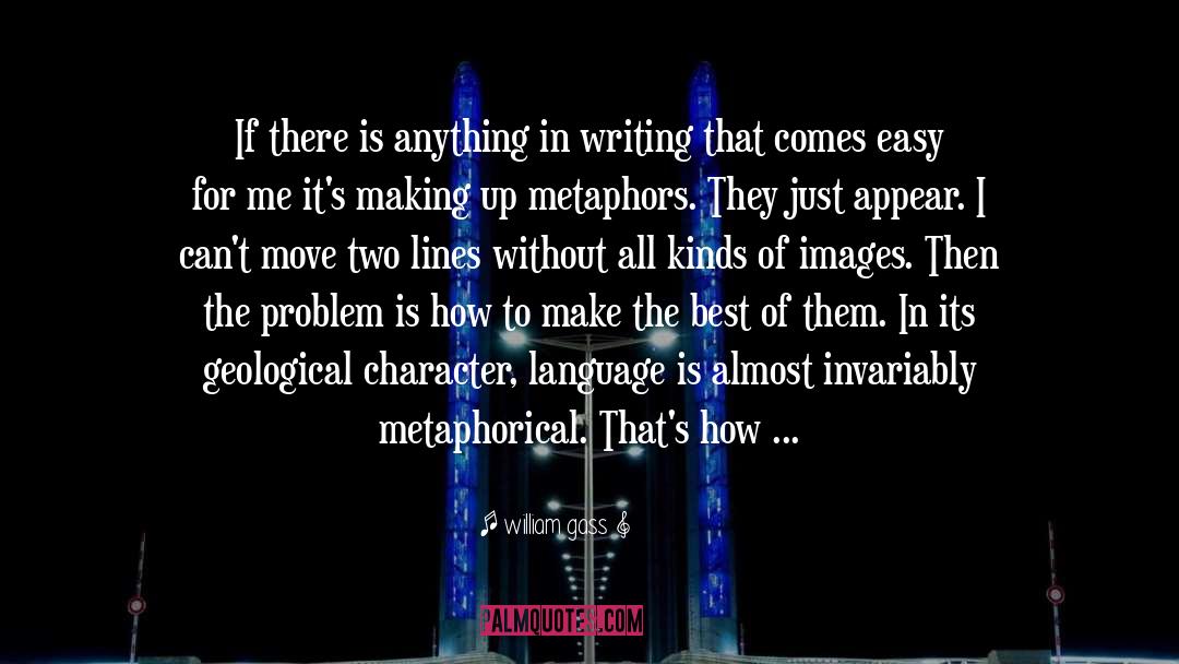 William Gass Quotes: If there is anything in