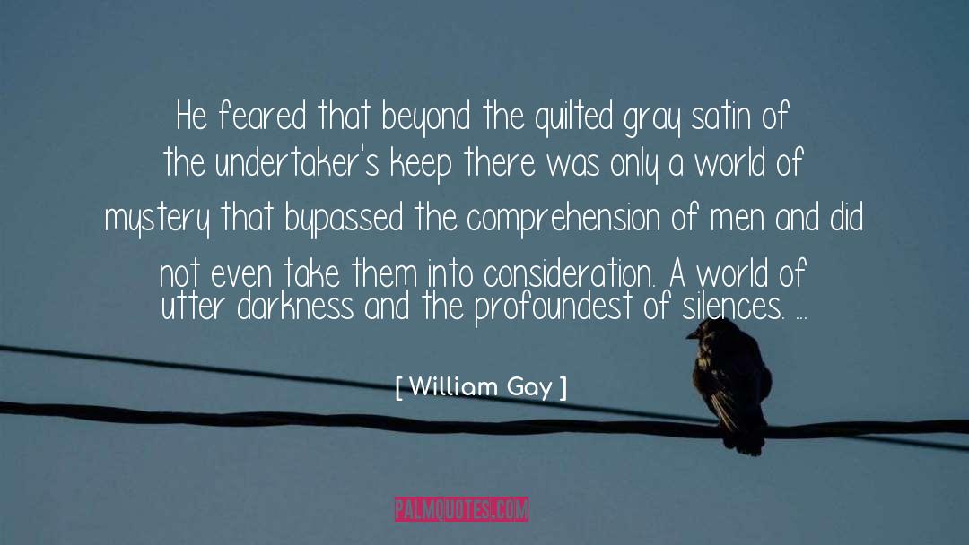William Gay Quotes: He feared that beyond the