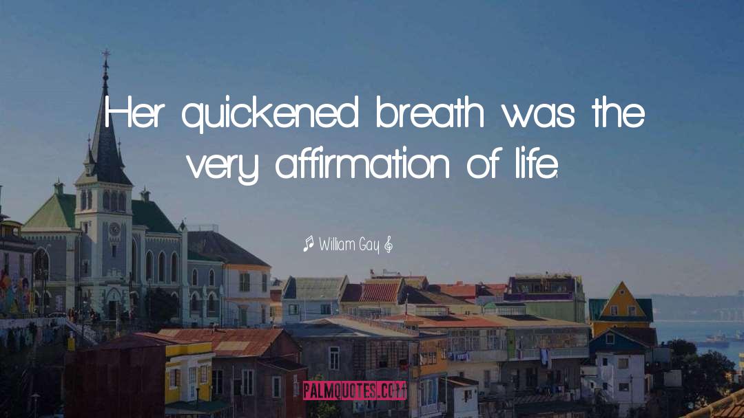 William Gay Quotes: Her quickened breath was the