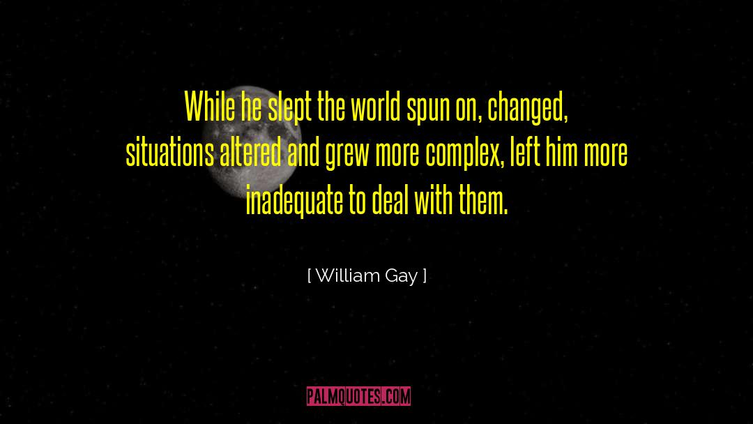 William Gay Quotes: While he slept the world