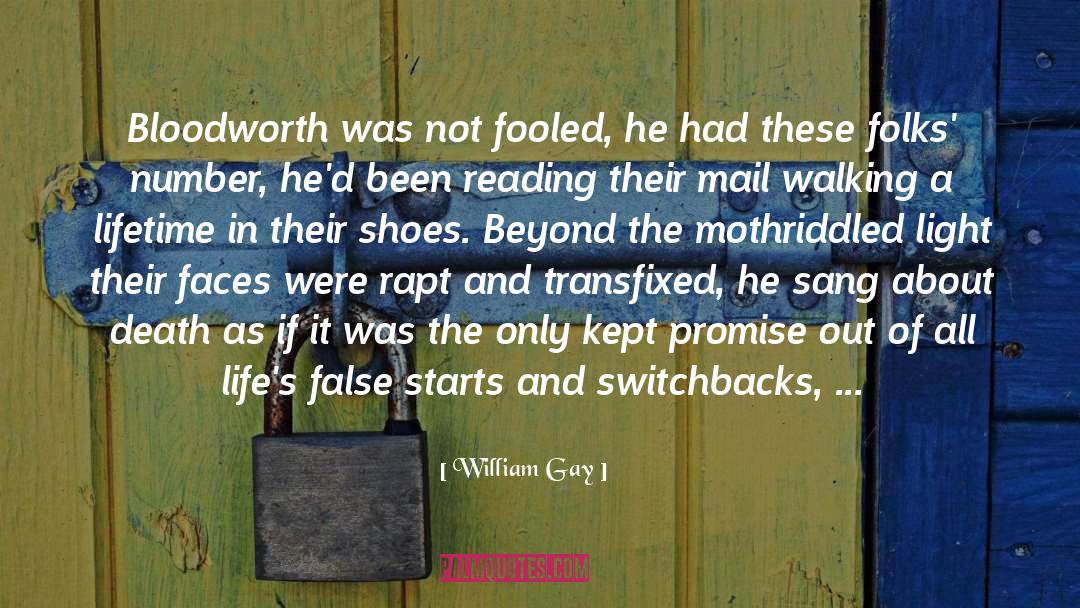 William Gay Quotes: Bloodworth was not fooled, he