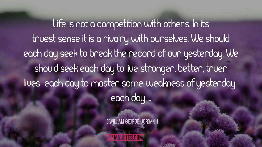 William George Jordan Quotes: Life is not a competition