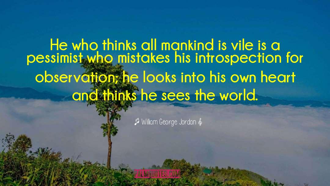 William George Jordan Quotes: He who thinks all mankind