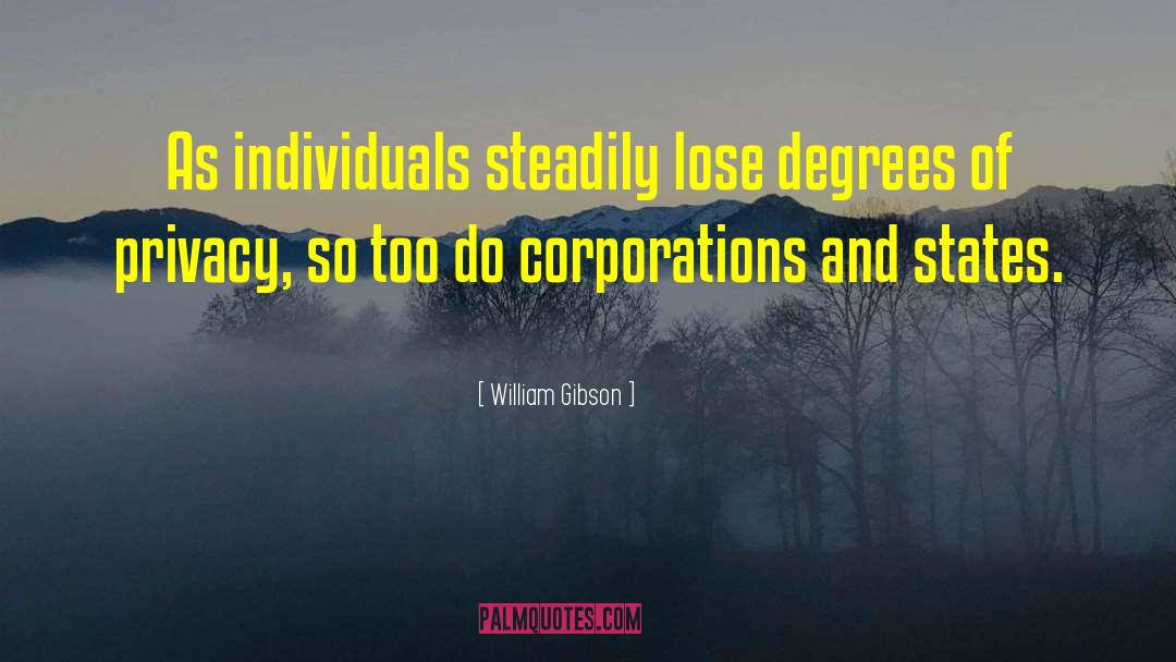 William Gibson Quotes: As individuals steadily lose degrees