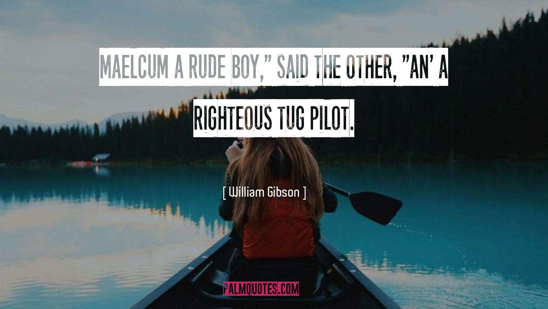 William Gibson Quotes: Maelcum a rude boy,