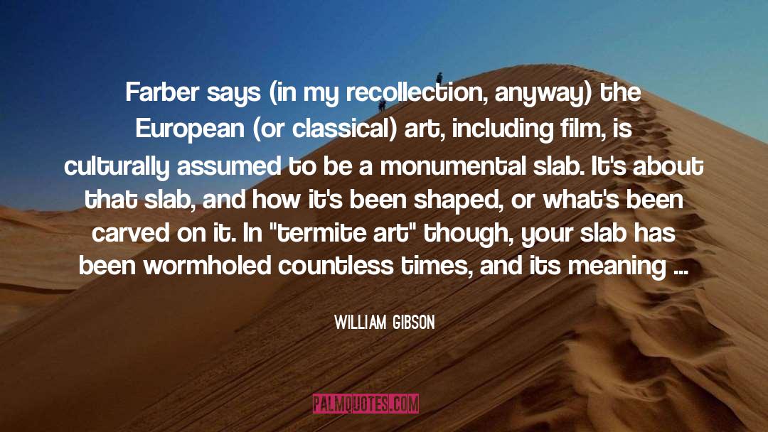 William Gibson Quotes: Farber says (in my recollection,