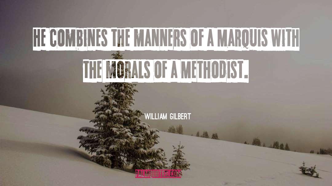 William Gilbert Quotes: He combines the manners of