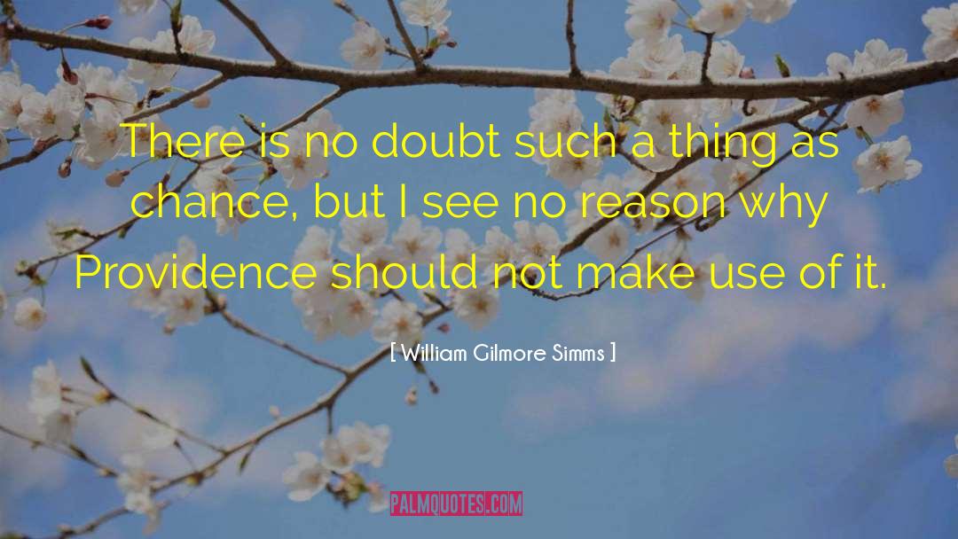 William Gilmore Simms Quotes: There is no doubt such