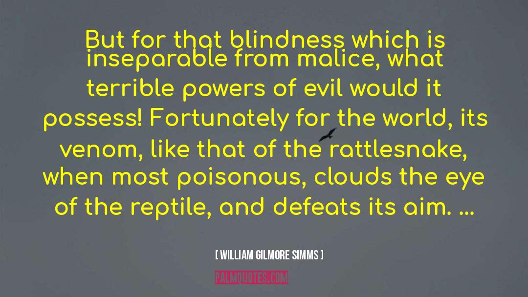 William Gilmore Simms Quotes: But for that blindness which