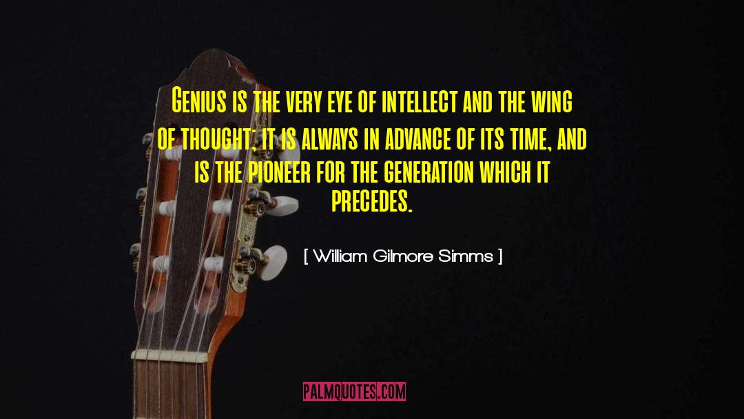 William Gilmore Simms Quotes: Genius is the very eye