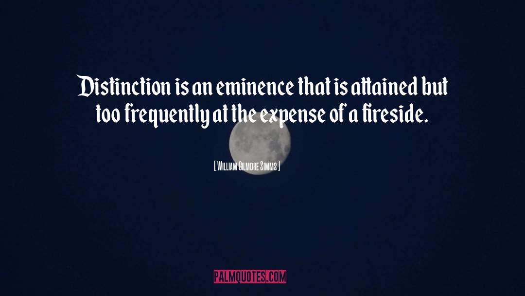 William Gilmore Simms Quotes: Distinction is an eminence that