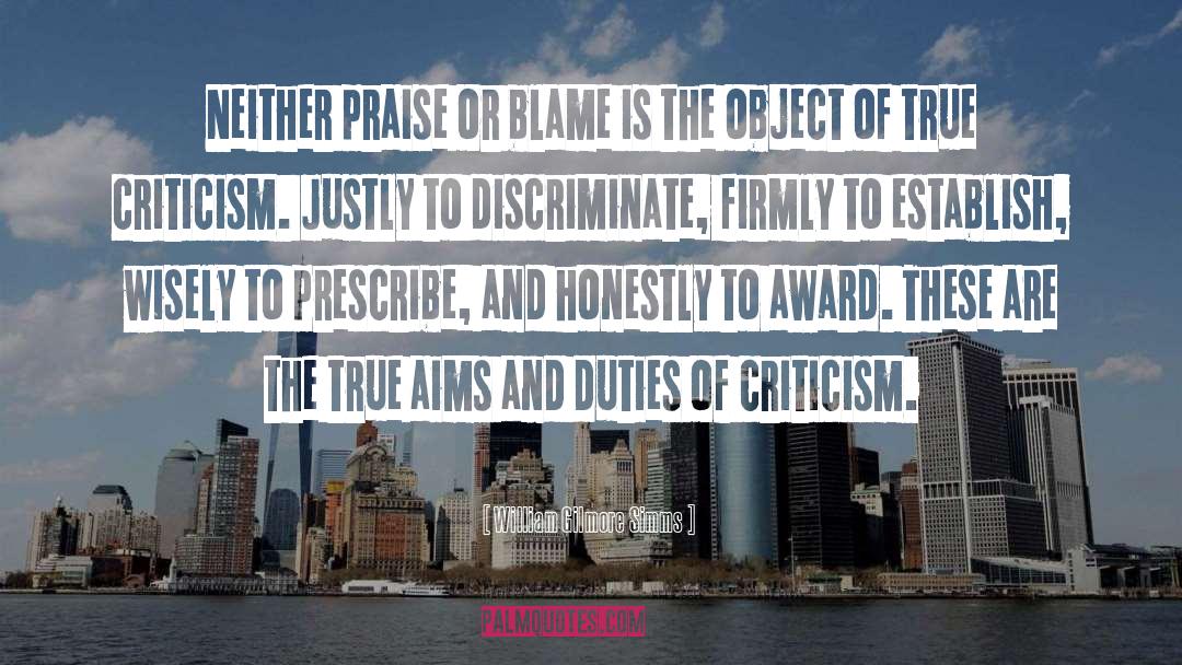 William Gilmore Simms Quotes: Neither praise or blame is