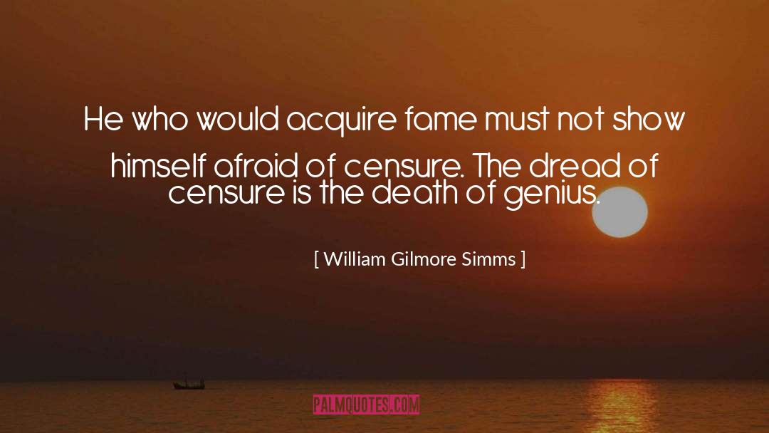 William Gilmore Simms Quotes: He who would acquire fame