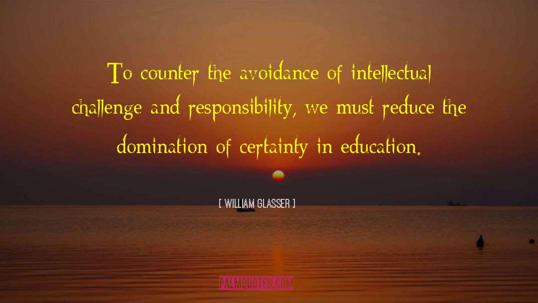 William Glasser Quotes: To counter the avoidance of