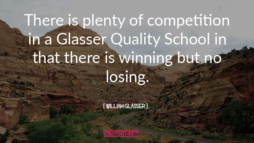 William Glasser Quotes: There is plenty of competition