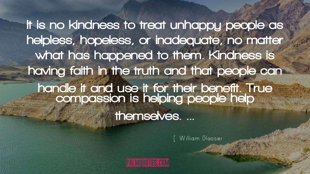 William Glasser Quotes: It is no kindness to