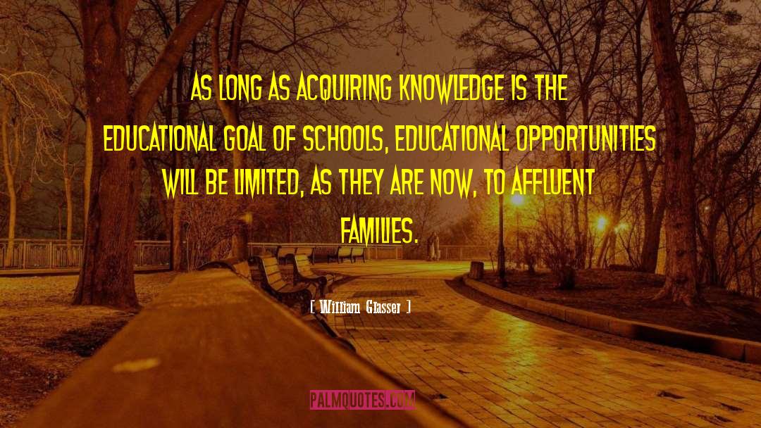 William Glasser Quotes: As long as acquiring knowledge