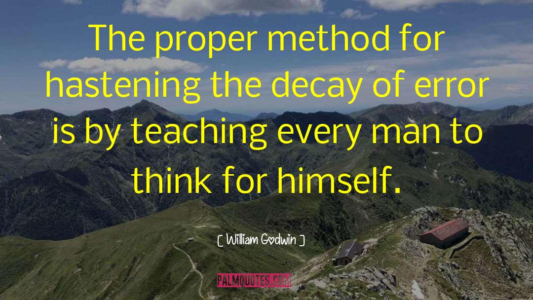 William Godwin Quotes: The proper method for hastening