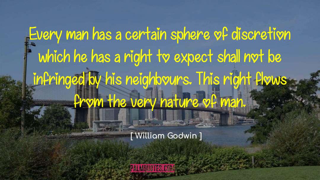 William Godwin Quotes: Every man has a certain