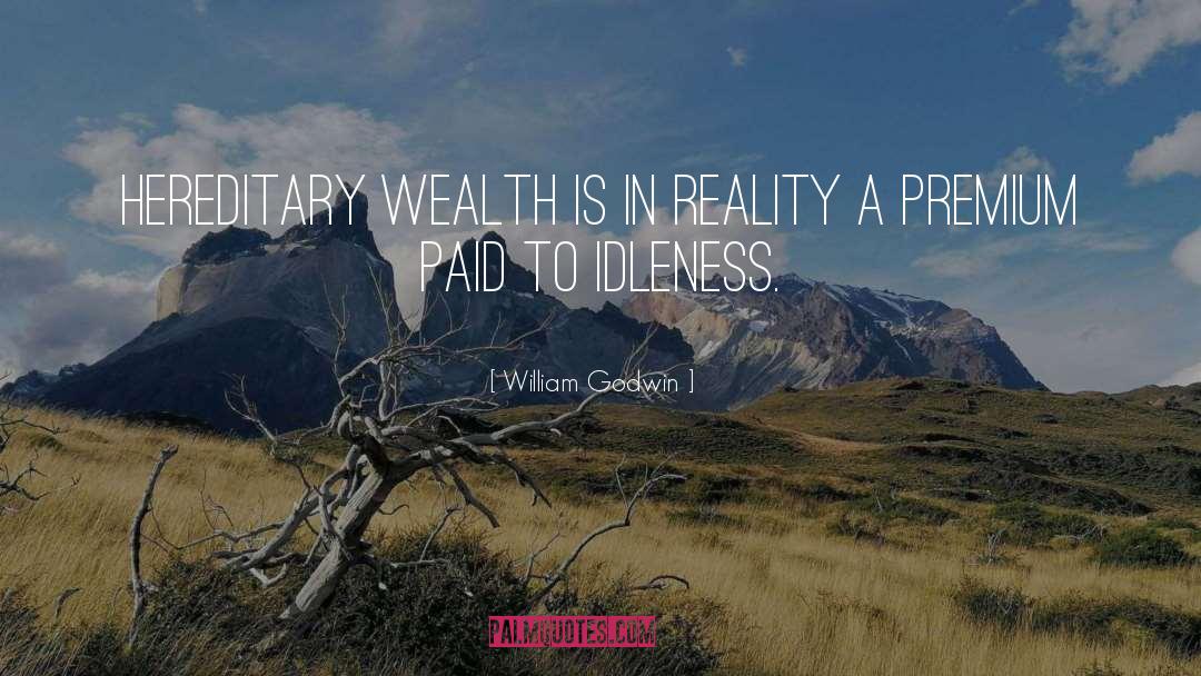 William Godwin Quotes: Hereditary wealth is in reality