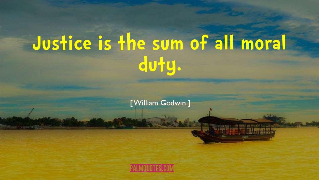 William Godwin Quotes: Justice is the sum of