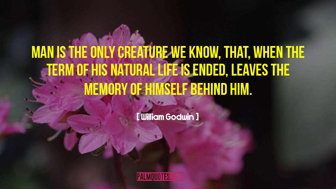 William Godwin Quotes: Man is the only creature