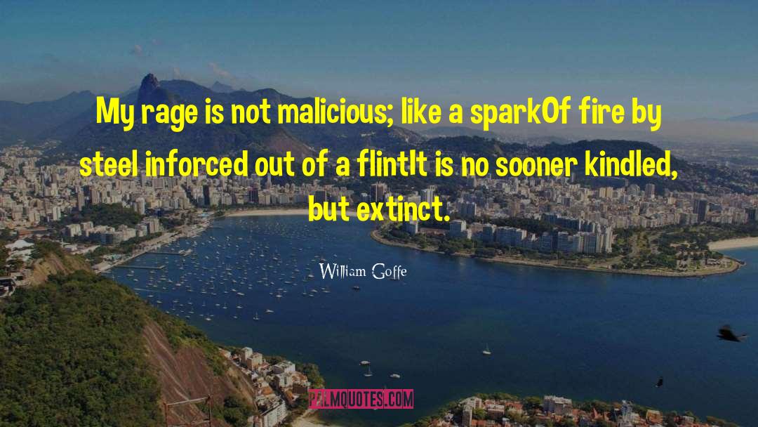 William Goffe Quotes: My rage is not malicious;