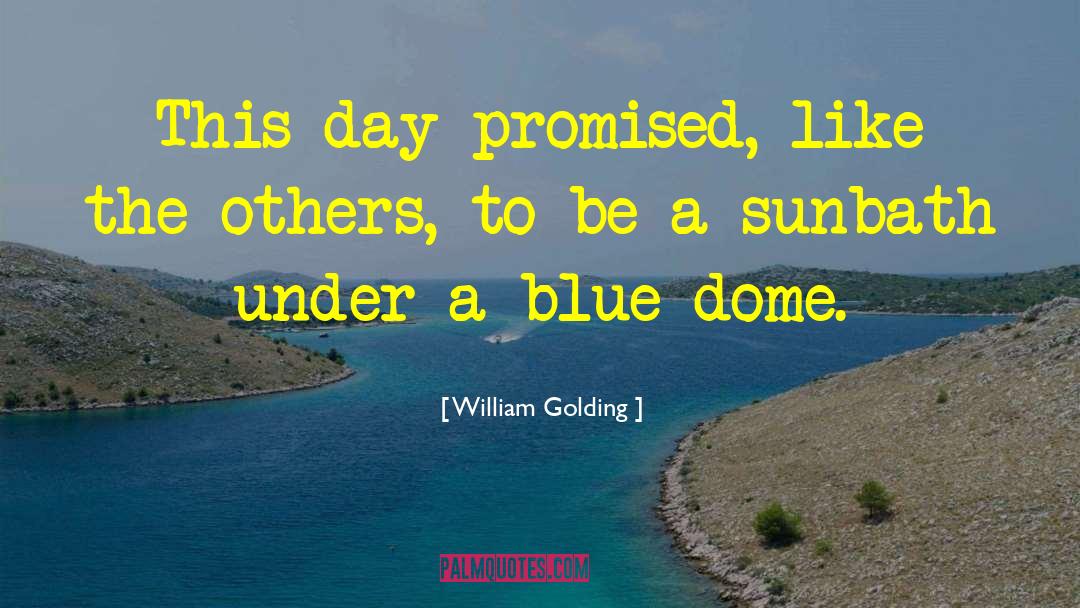 William Golding Quotes: This day promised, like the