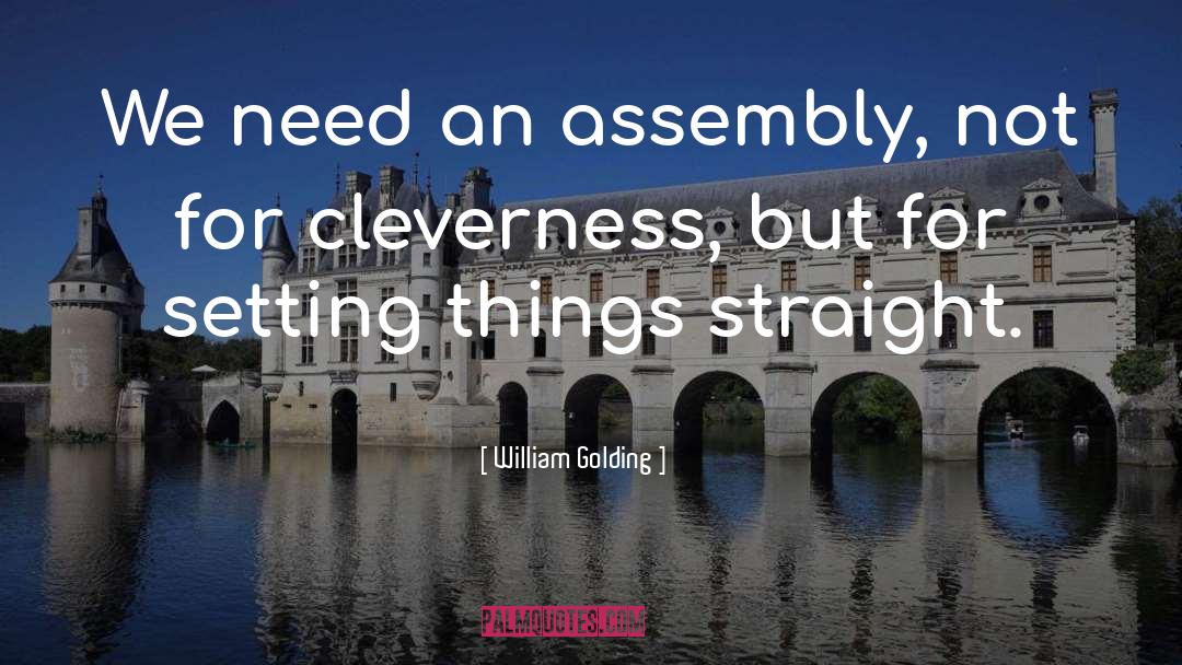 William Golding Quotes: We need an assembly, not