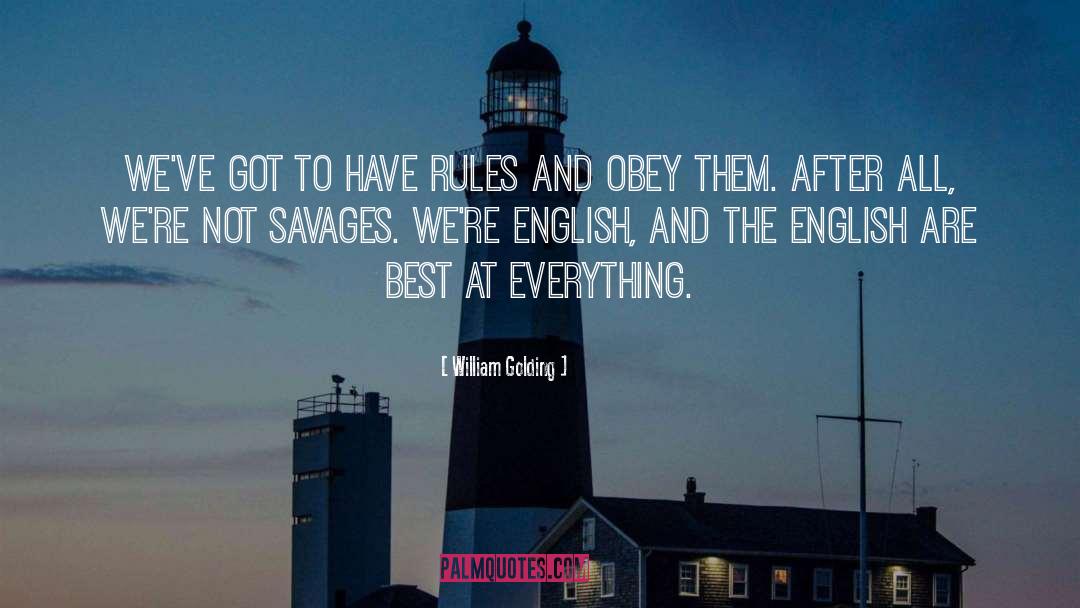 William Golding Quotes: We've got to have rules