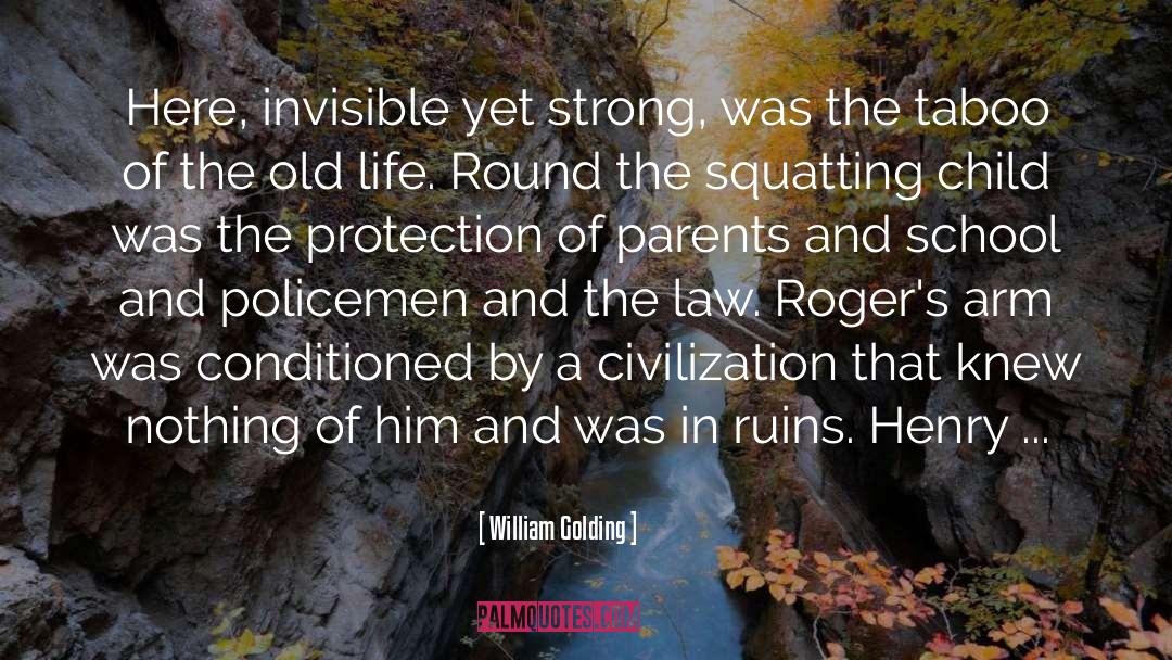 William Golding Quotes: Here, invisible yet strong, was