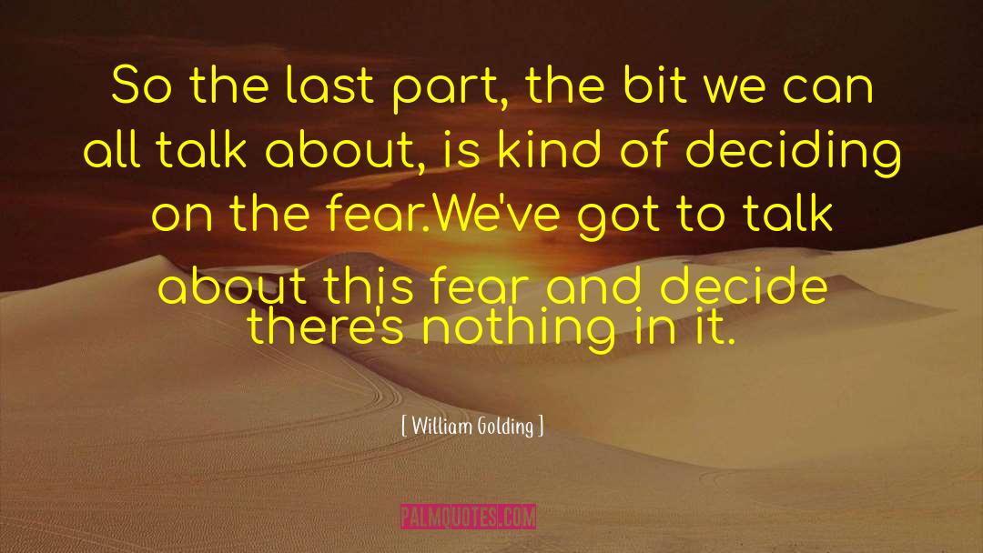 William Golding Quotes: So the last part, the