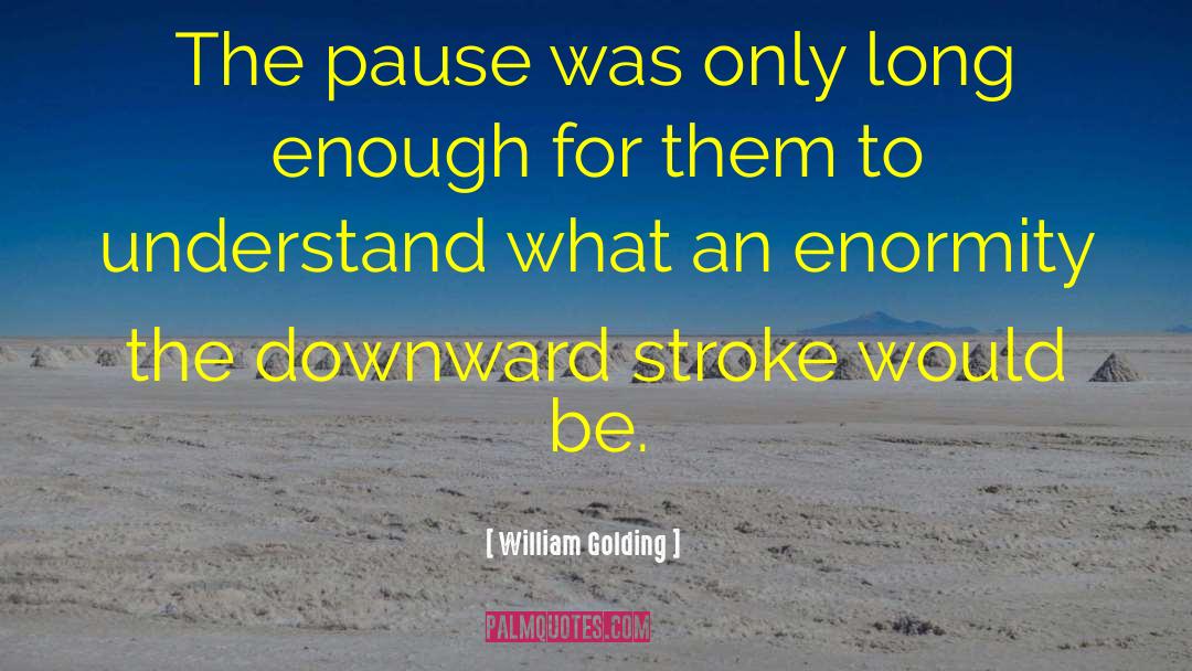 William Golding Quotes: The pause was only long