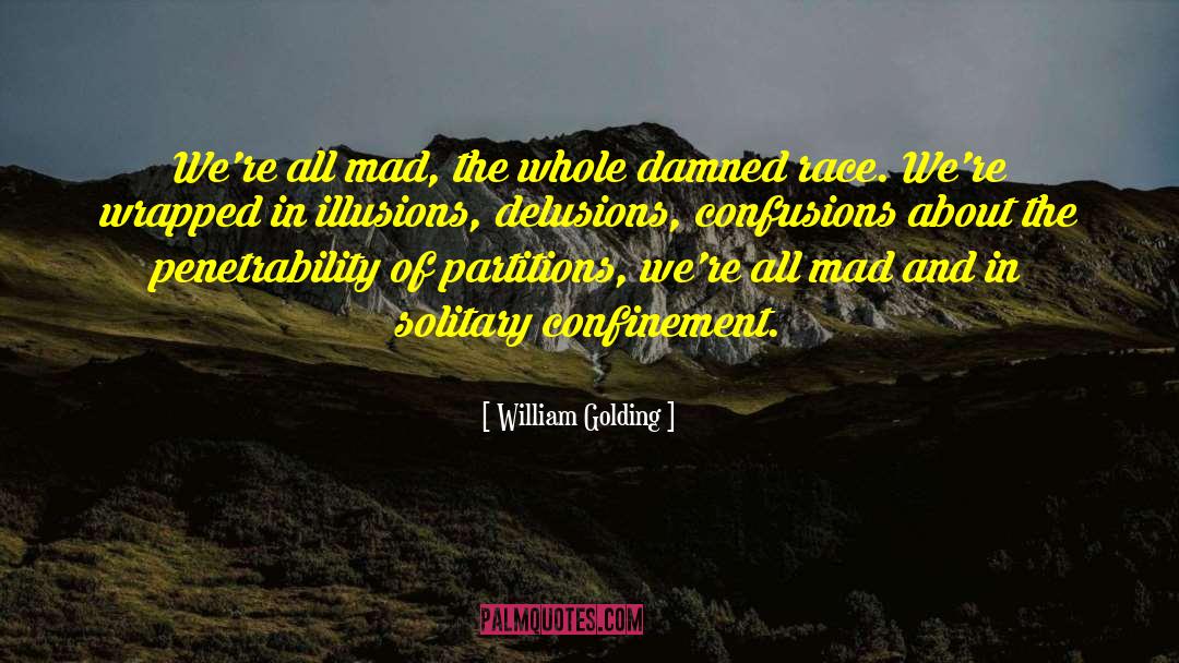 William Golding Quotes: We're all mad, the whole