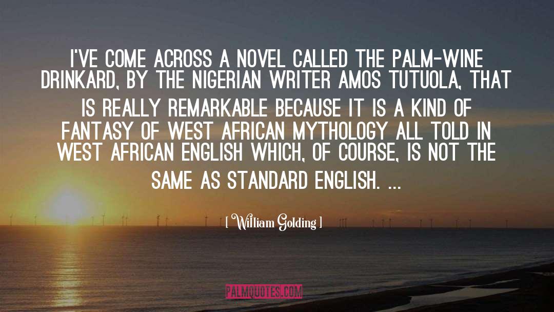 William Golding Quotes: I've come across a novel